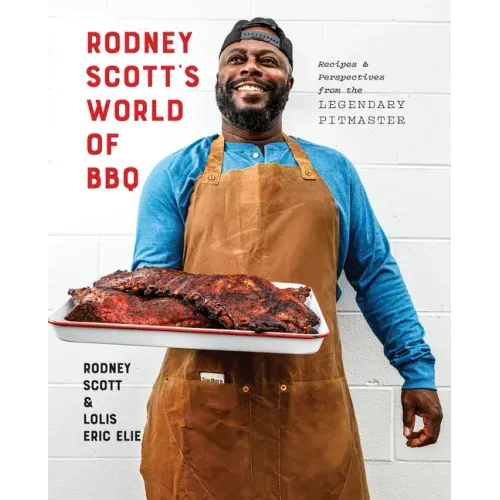 Rodney Scott's World of BBQ: Every Day Is a Good Day: A Cookbook - Hardcover