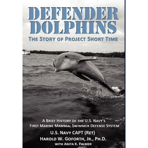 DEFENDER DOLPHINS The Story of "Project Short Time" - Hardcover