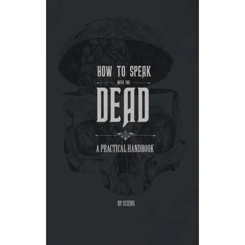 How to Speak With the Dead: A Practical Handbook - Paperback