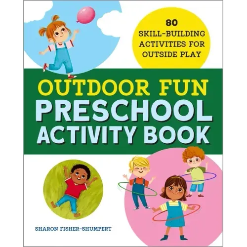 Outdoor Fun Preschool Activity Book: 80 Skill-Building Activities for Outside Play