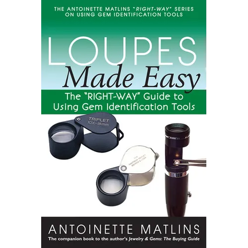 Loupes Made Easy: The Right-Way Guide to Using Gem Identification Tools - Paperback