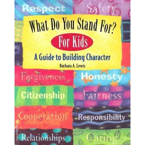 What Do You Stand For?: For Kids: A Guide to Building Character - Paperback