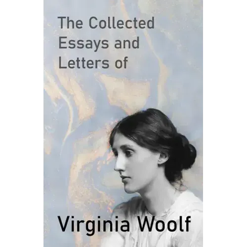 The Collected Essays and Letters of Virginia Woolf - Paperback