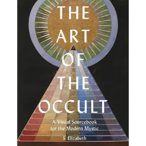 Art of the Occult: A Visual Sourcebook for the Modern Mystic - Hardcover