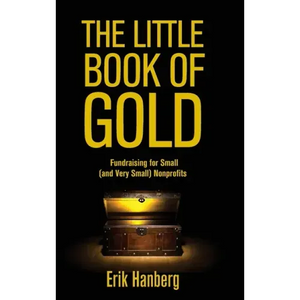 The Little Book of Gold: Fundraising for Small (and Very Small) Nonprofits - Hardcover
