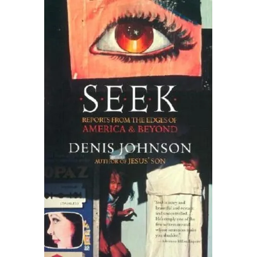 Seek: Reports from the Edges of America & Beyond - Paperback