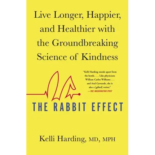 The Rabbit Effect: Live Longer, Happier, and Healthier with the Groundbreaking Science of Kindness - Paperback