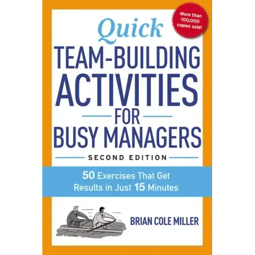 Quick Team-Building Activities for Busy Managers: 50 Exercises That Get Results in Just 15 Minutes - Paperback