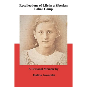 Recollections of Life in a Siberian Labor Camp: A Personal Memoir by Halina Jaworski - Paperback