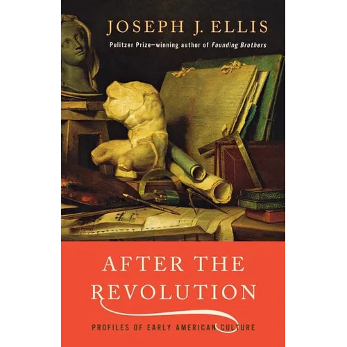 After the Revolution: Profiles of Early American Culture - Paperback