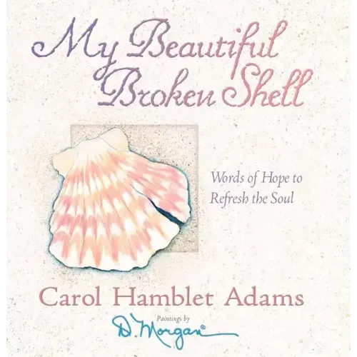 My Beautiful Broken Shell: Words of Hope to Refresh the Soul - Hardcover