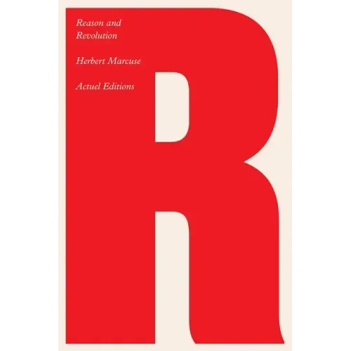 Reason and Revolution: Hegel and the Rise of Social Theory