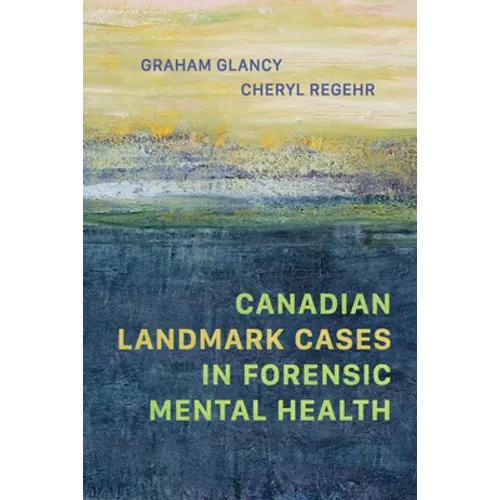 Canadian Landmark Cases in Forensic Mental Health - Paperback
