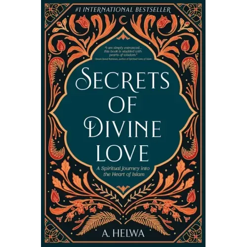 Secrets of Divine Love: A Spiritual Journey into the Heart of Islam - Paperback