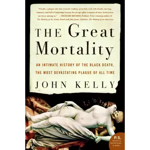 The Great Mortality: An Intimate History of the Black Death, the Most Devastating Plague of All Time - Paperback