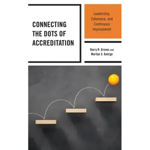 Connecting the Dots of Accreditation: Leadership, Coherence, and Continuous Improvement - Paperback