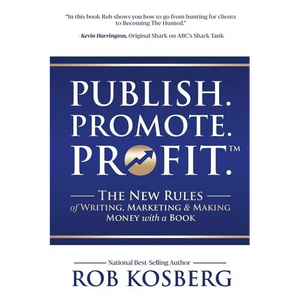 Publish. Promote. Profit.: The New Rules of Writing, Marketing & Making Money with a Book - Paperback