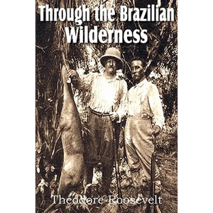 Through the Brazilian Wilderness - Paperback