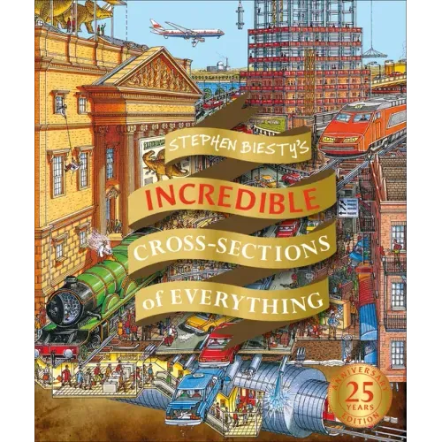 Stephen Biesty's Incredible Cross Sections of Everything - Hardcover