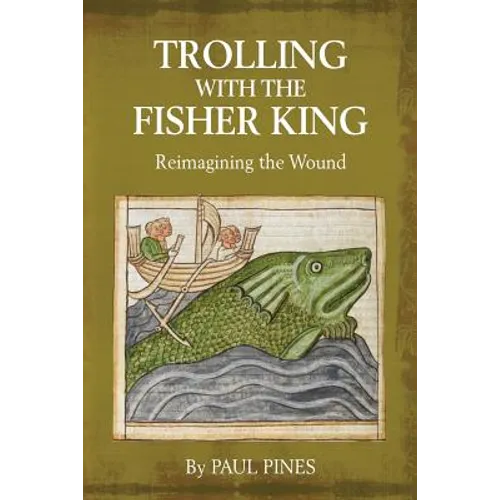 Trolling with the Fisher King: Reimagining the Wound - Paperback