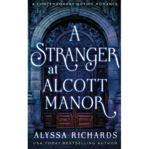 A Stranger in Alcott Manor: A Contemporary Gothic Novel - Paperback