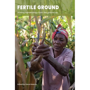 Fertile Ground: Scaling agroecology from the ground up - Paperback