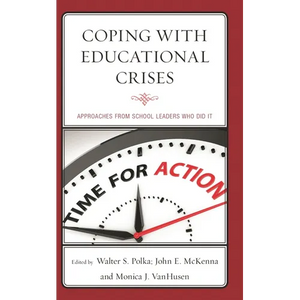Coping with Educational Crises: Approaches from School Leaders Who Did It - Hardcover