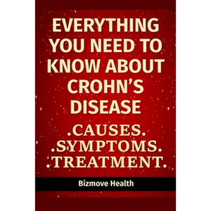 Everything you need to know about Crohn's Disease: Causes, Symptoms, Treatment - Paperback
