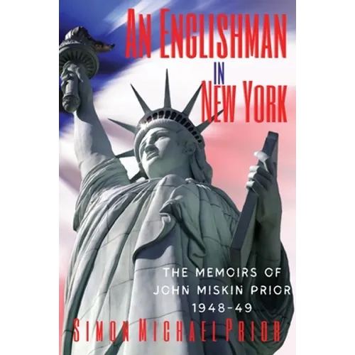 An Englishman in New York: The Memoirs of John Miskin Prior 1948-49 - Paperback