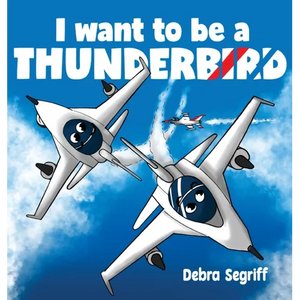 I Want to be a Thunderbird! - Hardcover