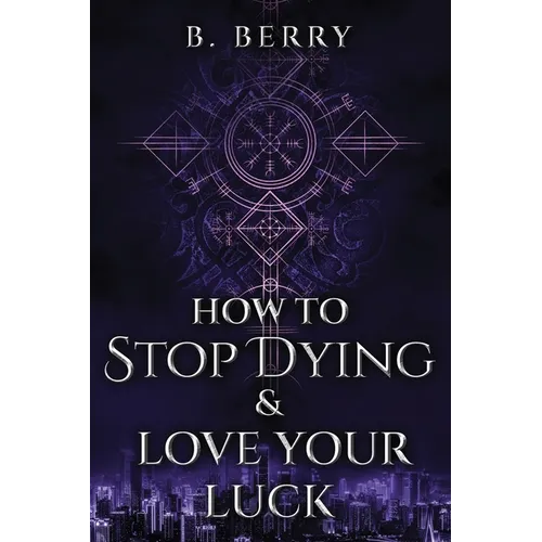 How To Stop Dying & Love Your Luck - Paperback
