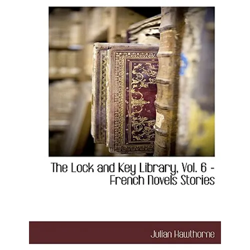 The Lock and Key Library, Vol. 6 - French Novels Stories - Paperback