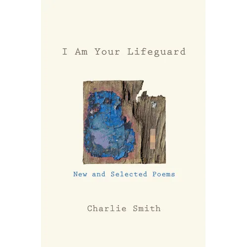 I Am Your Lifeguard: New and Selected Poems - Hardcover