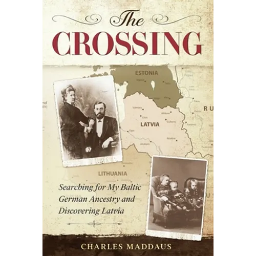 The Crossing: Searching for My Baltic German Ancestry and Discovering Latvia - Paperback