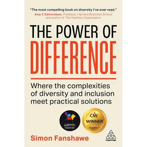 The Power of Difference: Where the Complexities of Diversity and Inclusion Meet Practical Solutions - Paperback