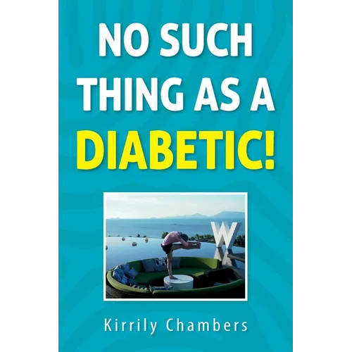 No Such Thing As a Diabetic! - Paperback