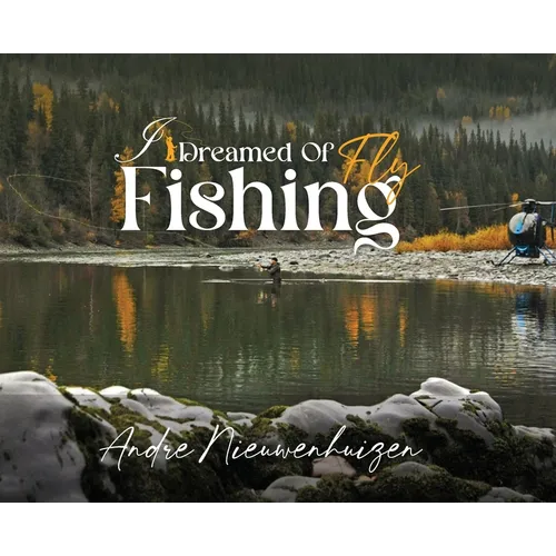 I Dreamed of Fly Fishing - Hardcover