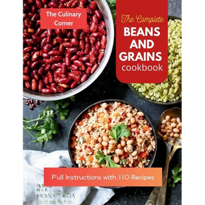 The Complete Beans and Grains Cookbook: Full Instructions with 110 Recipes - Paperback