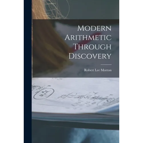 Modern Arithmetic Through Discovery - Paperback