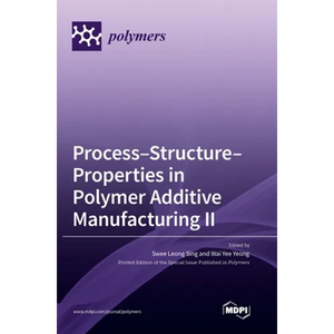 Process-Structure-Properties in Polymer Additive Manufacturing II - Hardcover