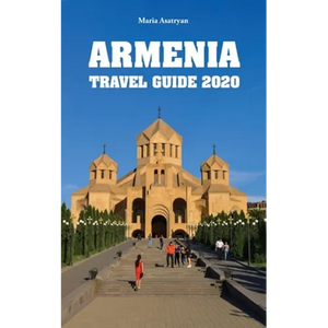 Armenia Travel Guide 2020 - Paperback