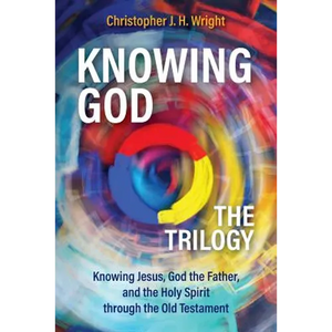 Knowing God - The Trilogy: Knowing Jesus, God the Father, and the Holy Spirit through the Old Testament - Paperback