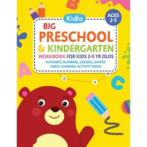 Big Preschool & Kindergarten Workbook for Kids 2 to 5 Year Olds - Alphabet, Numbers, Colors, Shapes Early Learning Activity Book: Activities for Kids - Paperback