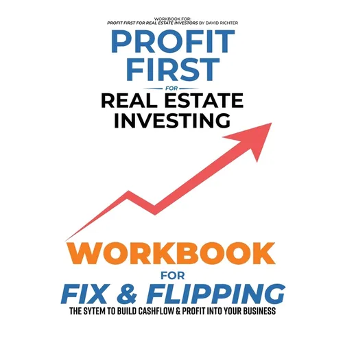 Profit First for Real Estate Investing: Workbook for Fix & Flipping - Paperback