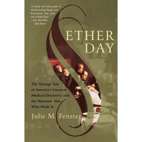 Ether Day: The Strange Tale of America's Greatest Medical Discovery and the Haunted Men Who Made It - Paperback