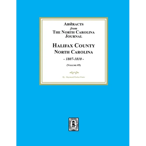 Abstracts from the North Carolina Journal, Halifax County, North Carolina, 1806-1810. (Volume #5) - Paperback