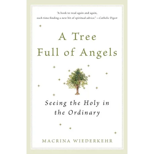 A Tree Full of Angels: Seeing the Holy in the Ordinary - Paperback
