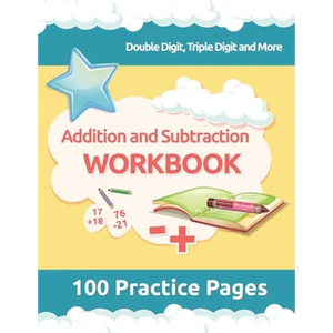 Addition and Subtraction Workbook: 3rd Grade Math Workbooks, 100 Practice Pages for Addition and Subtraction incuding Double Digit, Triple Digit and M - Paperback