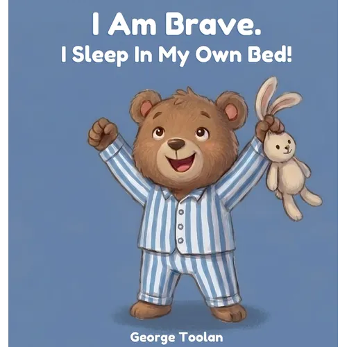 I Am Brave. I Sleep in My Own Bed! - Hardcover