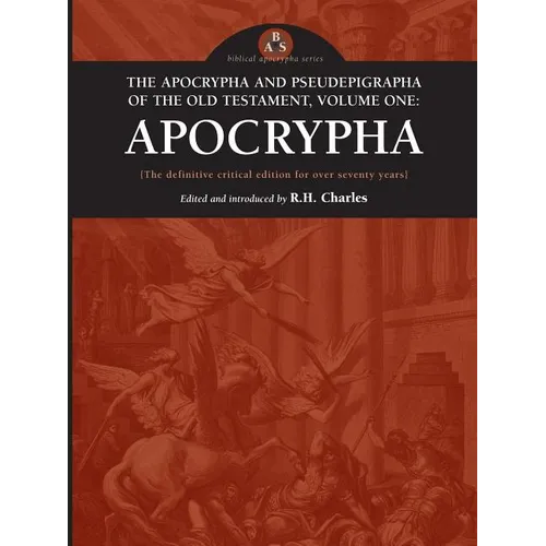 The Apocrypha and Pseudephigrapha of the Old Testament, Volume One: Apocrypha - Paperback